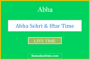 abha sehri time today iftar time in abha