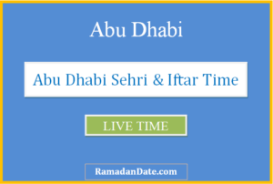 abu dhabi sehri time today iftar time in abu dhabi