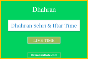 dhahran sehri time today iftar time in dhahran