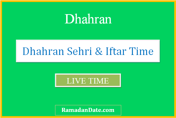 dhahran sehri time today iftar time in dhahran