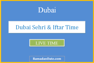 dubai sehri time today iftar time in dubai