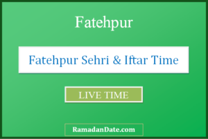 fatehpur sehri time today iftar time