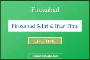 firozabad sehri time today iftar time