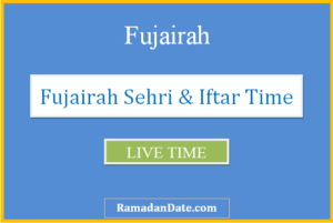 fujairah sehri time today iftar time in fujairah