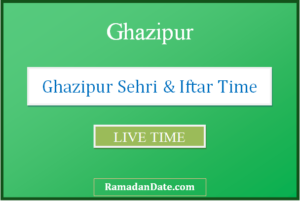 ghazipur sehri time today iftar time