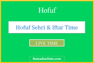 hofuf sehri time today iftar time in hofuf