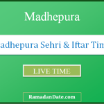 madhepura sehri time today iftar time