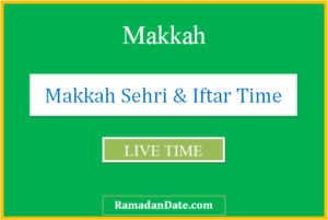 makkah sehri time today iftar time in makkah