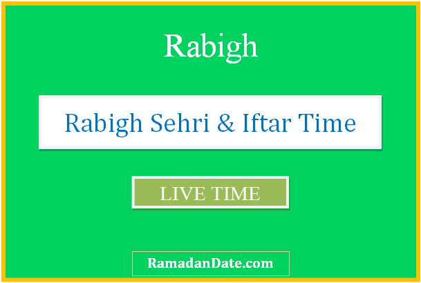 rabigh sehri time today iftar time in rabigh