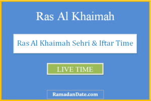 ras al khaimah sehri time today iftar time in ras al khaimah