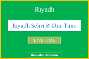 riyadh sehri time today iftar time in riyadh