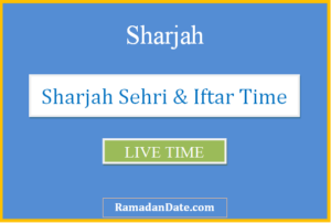 sharjah sehri time today iftar time in sharjah